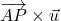 \overrightarrow{AP} \times \vec{u}