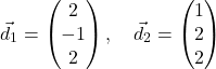 \[\vec{d}_1 = \begin{pmatrix} 2 \\ -1 \\ 2 \end{pmatrix}, \quad \vec{d}_2 = \begin{pmatrix} 1 \\ 2 \\ 2 \end{pmatrix}\]