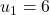 u_1 = 6