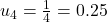 Rendered by QuickLaTeX.com u_4 = \frac{1}{4} = 0.25