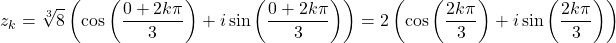 \[z_k = \sqrt[3]{8} \left( \cos\left(\frac{0 + 2k\pi}{3}\right) + i\sin\left(\frac{0 + 2k\pi}{3}\right) \right) = 2 \left( \cos\left(\frac{2k\pi}{3}\right) + i\sin\left(\frac{2k\pi}{3}\right) \right)\]