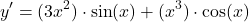 \[y' = (3x^2) \cdot \sin(x) + (x^3) \cdot \cos(x)\]