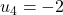 u_4 = -2