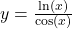 y = \frac{\ln(x)}{\cos(x)}