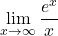 \[\lim_{x\to\infty}\frac{e^x}{x}\]