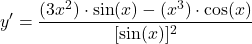 \[y' = \frac{(3x^2) \cdot \sin(x) - (x^3) \cdot \cos(x)}{[\sin(x)]^2}\]