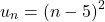 \[u_n = (n - 5)^2\]