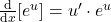 \frac{\mathrm{d}}{\mathrm{d}x}[e^u] = u' \cdot e^u