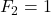 F_2 = 1