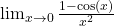 \lim_{x \to 0} \frac{1 - \cos(x)}{x^2}