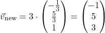 \[\vec{v}_{\text{new}} = 3 \cdot \begin{pmatrix} -\frac{1}{3} \\ \frac{5}{3} \\ 1 \end{pmatrix} = \begin{pmatrix} -1 \\ 5 \\ 3 \end{pmatrix}\]