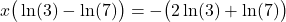 \[x\big(\ln(3) - \ln(7)\big) = -\big(2\ln(3) + \ln(7)\big)\]