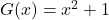 G(x) = x^2 + 1
