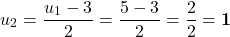 \[u_2 = \frac{u_1 - 3}{2} = \frac{5 - 3}{2} = \frac{2}{2} = \mathbf{1}\]