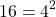 \[16 = 4^2\]