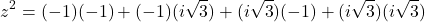 \[z^2 = (-1)(-1) + (-1)(i\sqrt{3}) + (i\sqrt{3})(-1) + (i\sqrt{3})(i\sqrt{3})\]