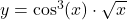 y = \cos^3(x) \cdot \sqrt{x}