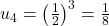 u_4 = \left(\frac{1}{2}\right)^3 = \frac{1}{8}