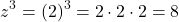 \[z^3 = (2)^3 = 2 \cdot 2 \cdot 2 = 8\]