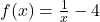 f(x) = \frac{1}{x} - 4