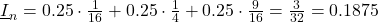 \underline{I}_n=0.25\cdot\frac{1}{16}+0.25\cdot\frac{1}{4}+0.25\cdot\frac{9}{16}=\frac{3}{32}=0.1875