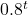 0.8^t