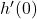 h'(0)