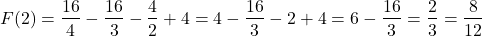 \[F(2) = \frac{16}{4} - \frac{16}{3} - \frac{4}{2} + 4 = 4 - \frac{16}{3} - 2 + 4 = 6 - \frac{16}{3} = \frac{2}{3} = \frac{8}{12}\]