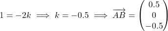 \[1 = -2k \implies k = -0.5 \implies \overrightarrow{AB} = \begin{pmatrix} 0.5 \\ 0 \\ -0.5 \end{pmatrix}\]