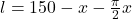 l = 150 - x - \frac{\pi}{2}x