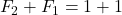 F_2 + F_1 = 1 + 1