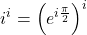 \[i^i = \left(e^{i\frac{\pi}{2}}\right)^i\]