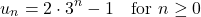 \[u_n = 2 \cdot 3^n - 1 \quad \text{for } n \ge 0\]