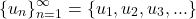 \[\{u_n\}_{n=1}^\infty=\{u_1,u_2,u_3,...\}\]