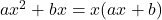 ax^2+bx=x(ax+b)