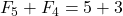 F_5 + F_4 = 5 + 3
