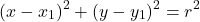 \[(x - x_1)^2 + (y - y_1)^2 = r^2\]