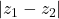 |z_1-z_2|