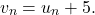 \[v_n = u_n + 5.\]