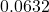 0.0632