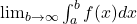 \lim_{b\to\infty}\int_a^b f(x)dx