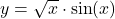 y = \sqrt{x} \cdot \sin(x)