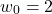 \[w_0 = 2\]