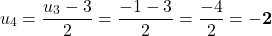 \[u_4 = \frac{u_3 - 3}{2} = \frac{-1 - 3}{2} = \frac{-4}{2} = \mathbf{-2}\]