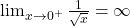 \lim_{x \to 0^+} \frac{1}{\sqrt{x}} = \infty