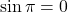 \[\sin\pi = 0\]