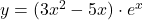 y = (3x^2 - 5x) \cdot e^x