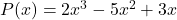 P(x) = 2x^3 - 5x^2 + 3x