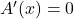 A'(x) = 0