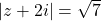 Rendered by QuickLaTeX.com |z + 2i| = \sqrt{7}